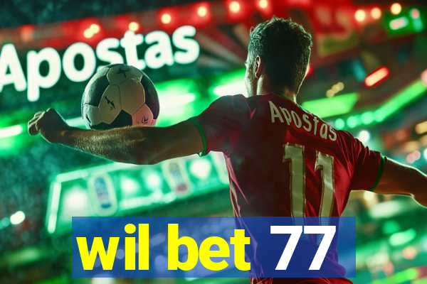 wil bet 77